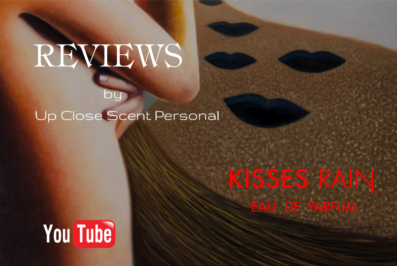 KIsses Rain Review by  Up Close Scent Personal
